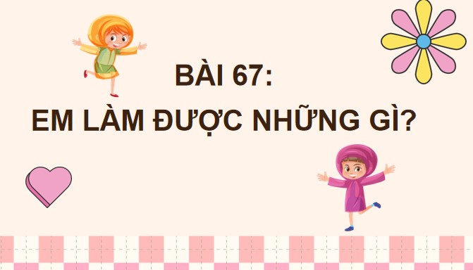 PowerPoint Toán 4 Bài 67: Em làm được những gì?