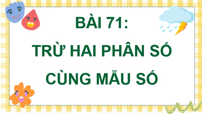 PowerPoint Toán 4 Bài 71: Trừ hai phân số cùng mẫu số