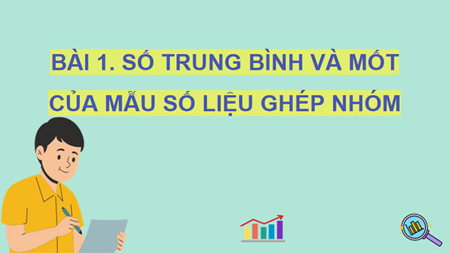 Số trung bình và mốt của mẫu số liệu ghép nhóm