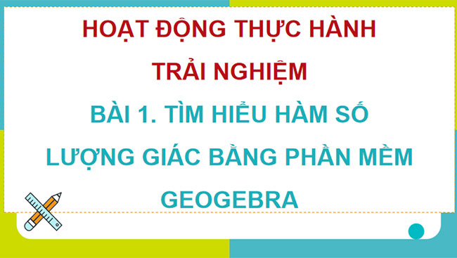 Tìm hiểu hàm số lượng giác bằng phần mềm GeoGebra