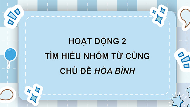 PowerPoint Tiếng Việt 5 Mở rộng vốn từ Hoà bình