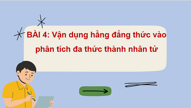 Vận dụng hằng đẳng thức vào phân tích đa thức thành nhân tử