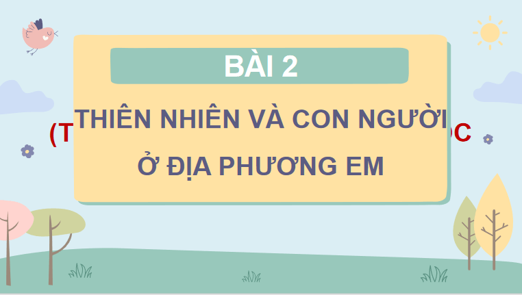 Bài 2: Thiên nhiên và con người địa phương