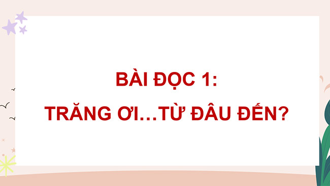 PowerPoint Tiếng Việt 5 Trăng ơi... từ đâu đến?