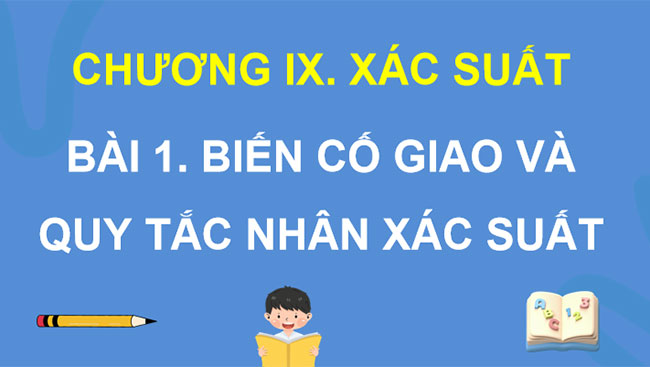 Biến cố giao và quy tắc nhân xác suất