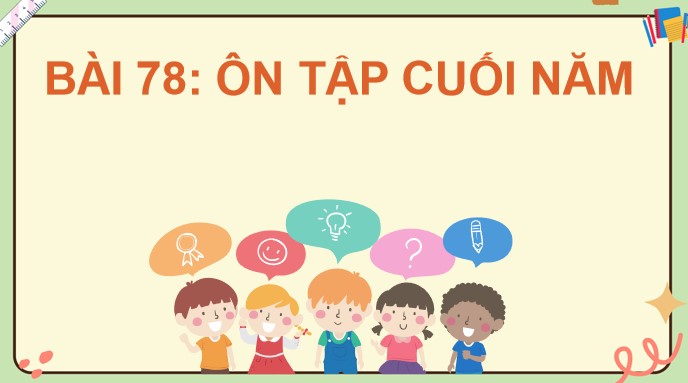 PowerPoint Toán 4 Bài 78: Ôn tập cuối năm