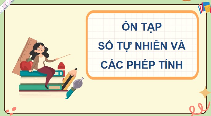 PowerPoint Toán 4 Bài 78: Ôn tập cuối năm