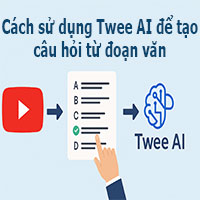 Cách sử dụng Twee AI để tạo câu hỏi từ đoạn văn 