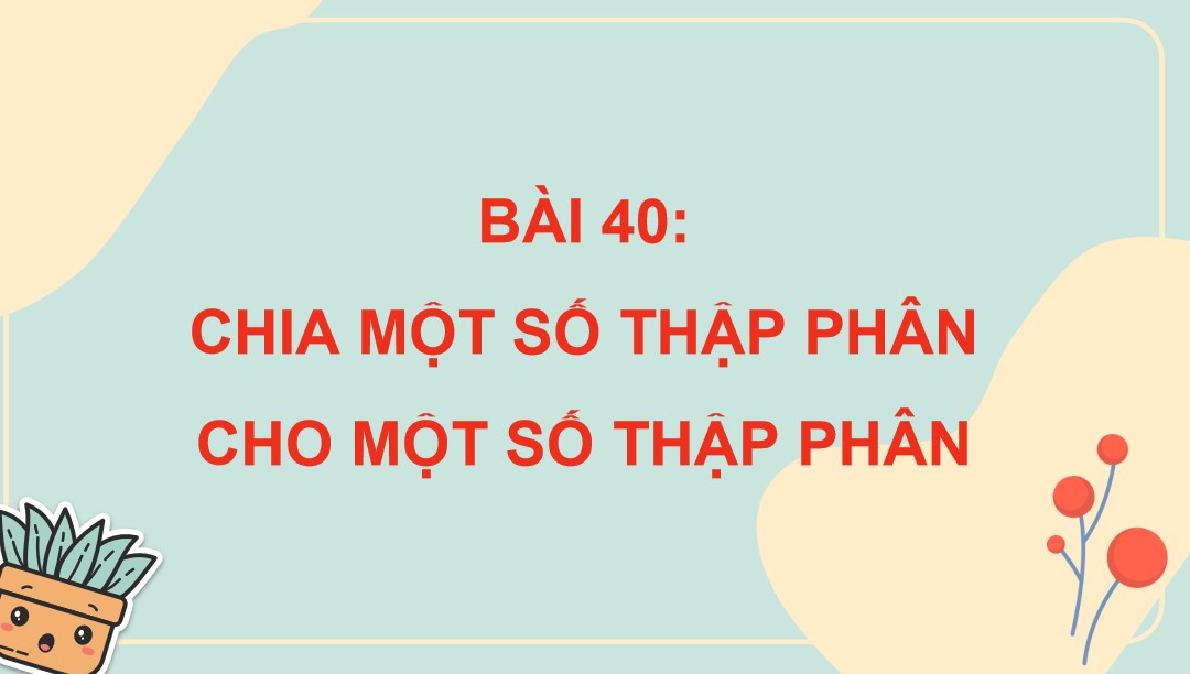 PowerPoint Toán 5 Chân trời sáng tạo Bài 40