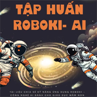 Bộ tài liệu tập huấn Roboki AI cho giáo viên (File Word, PDF, Video)