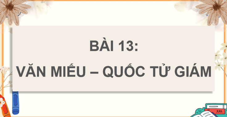 Bài 13: Văn miếu - Quốc tử giám