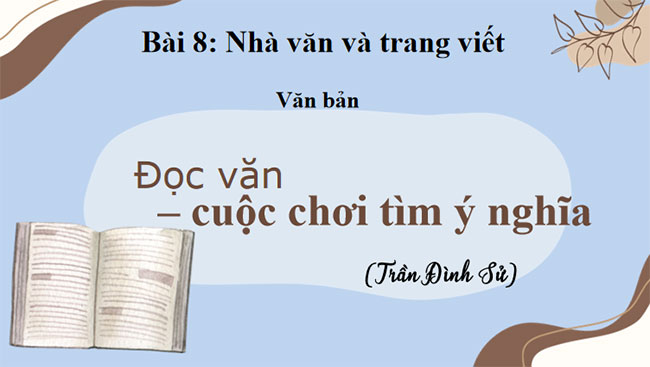 Giáo án PowerPoint Ngữ văn 8 Bài 8: Đọc văn cuộc chơi tìm ý nghĩa