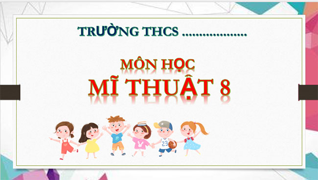 Giáo án PowerPoint Mĩ thuật 8 Bài 12 CTST