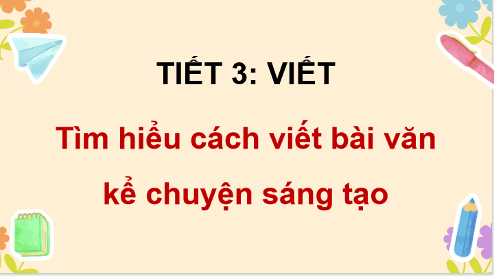 Bài 1 Tìm hiểu cách viết bài văn kể chuyện sáng tạo