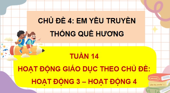 PowerPoint Hoạt động trải nghiệm 4 Tuần 14