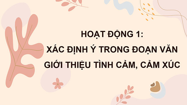 PowerPoint Tiếng Việt 5 Luyện tập viết đoạn văn thể hiện tình cảm, cảm xúc (Tìm ý, sắp xếp ý)