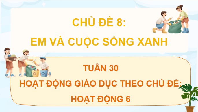 PowerPoint Hoạt động trải nghiệm 4 Tuần 30