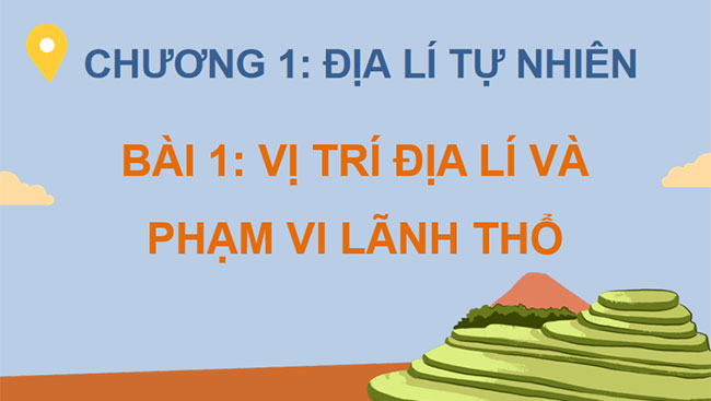 Vị trí địa lí và phạm vi lãnh thổ