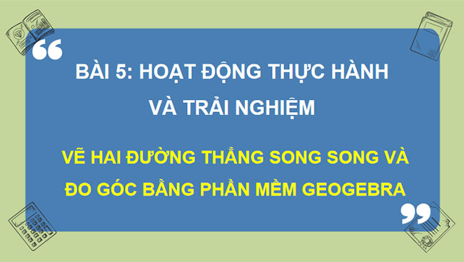 Vẽ hai đường thẳng song song và đo góc bằng phần mềm GeoGebra 