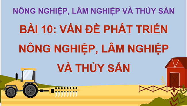 Vấn đề phát triển nông nghiệp lâm nghiệp và thuỷ sản 