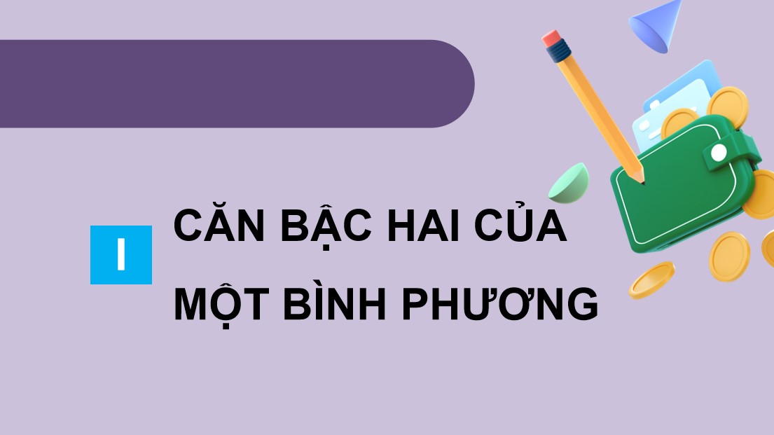 PowerPoint Toán 9 Cánh Diều Một số phép tính về căn bậc hai của số thực