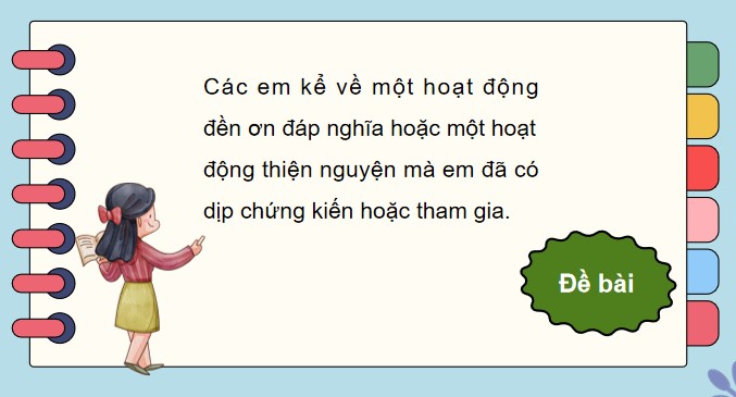 PowerPoint Tiếng Việt 4 Kể về một hoạt động đền ơn đáp nghĩa hoặc một hoạt động thiện nguyện