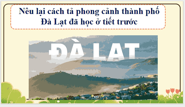 Bài 10: Tìm hiểu cách viết bài văn tả phong cảnh (tiếp theo)