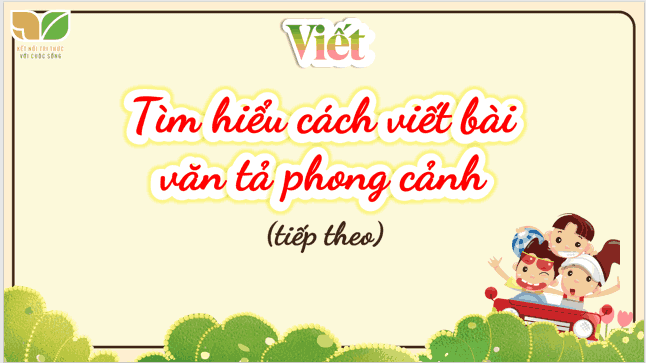Bài 10: Tìm hiểu cách viết bài văn tả phong cảnh (tiếp theo)