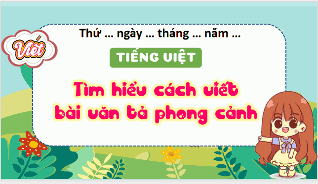 Bài 9: Tìm hiểu cách viết bài văn tả phong cảnh