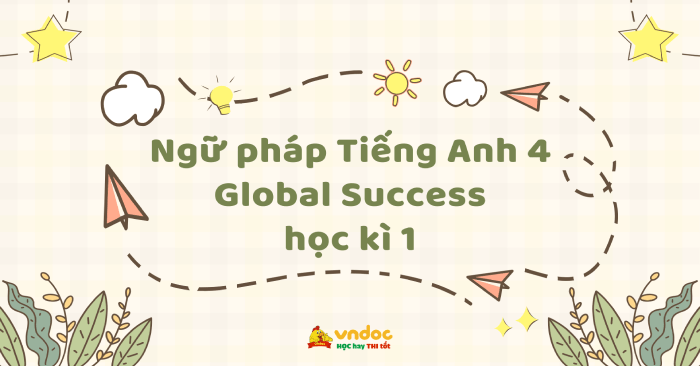 Ngữ pháp Tiếng Anh 4 Global Success học kì 1