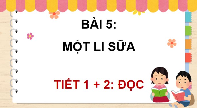 PowerPoint Tiếng Việt 4 Một li sữa