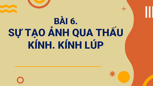 Giáo án PowerPoint Khoa học tự nhiên 9 Bài 6: Sự tạo ảnh qua thấu kính. Kính lúp 