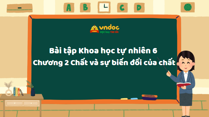 Bài tập Khoa học tự nhiên 6 Chương 2 Chất và sự biến đổi của chất