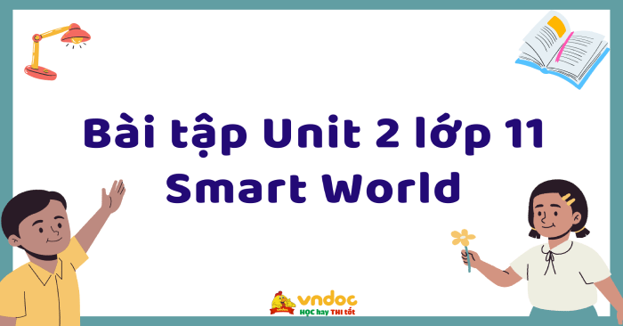 Bài tập Unit 2 lớp 11 i-Learn Smart World