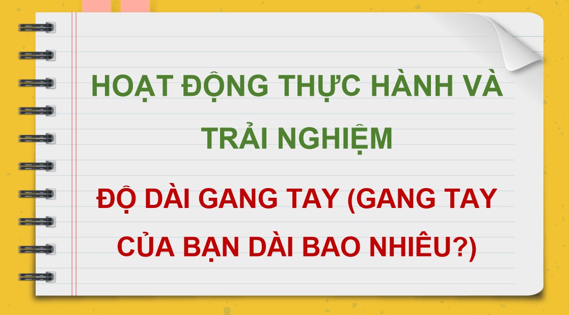 PowerPoint Toán 12 Kết nối tri thức Bài Độ dài gang tay
