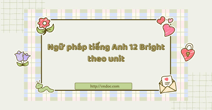 Ngữ pháp tiếng Anh 12 Bright theo unit