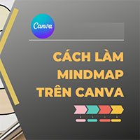 Hướng dẫn làm sơ đồ tư duy trên Canva