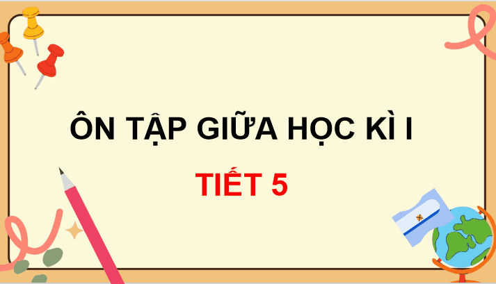 Ôn tập và đánh giá giữa học kì 1 (Tiết 5)