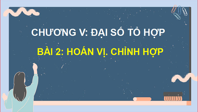 Giáo án PowerPoint Toán 10 Bài 2: Hoán vị - Chỉnh hợp