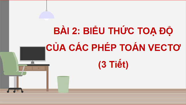 Giáo án PowerPoint Toán 10 Bài 2: Biểu thức tọa độ của các phép toán vectơ