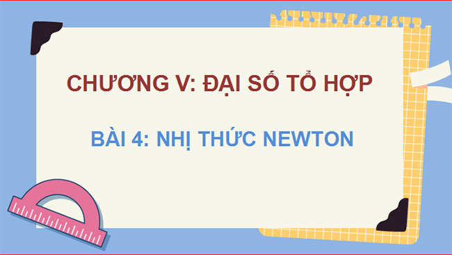 Giáo án PowerPoint Toán 10 Bài 4: Nhị thức Newton