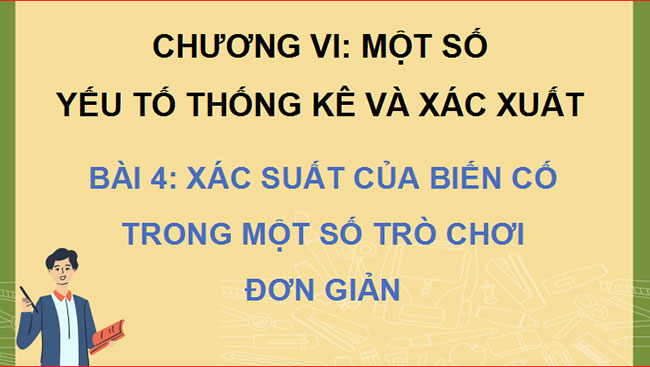 Giáo án PowerPoint Toán 10 Bài 4: Xác suất của biến cố trong một số trò chơi đơn giản