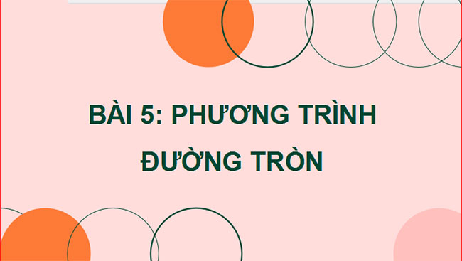 Giáo án PowerPoint Toán 10 Bài 5: Phương trình đường tròn
