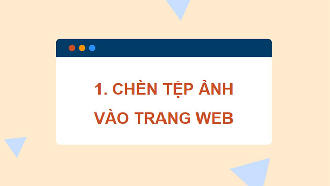 Giáo án PowerPoint Tin học 12 Bài 11: Chèn tệp tin đa phương tiện và khung nội tuyến vào trang web