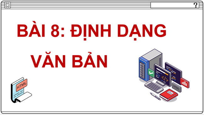 Giáo án PowerPoint Tin học 12 Bài 8: Định dạng văn bản