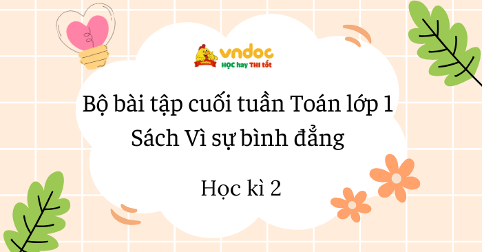 Bộ Phiếu bài tập cuối tuần Toán lớp 1 Vì sự bình đẳng và dân chủ (Học kì 2)