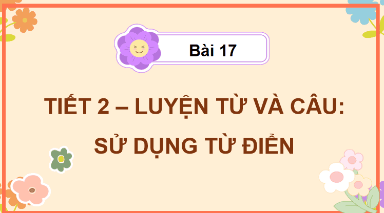 Giáo án Tiếng Việt lớp 5 Bài 17: Sử dụng từ điển