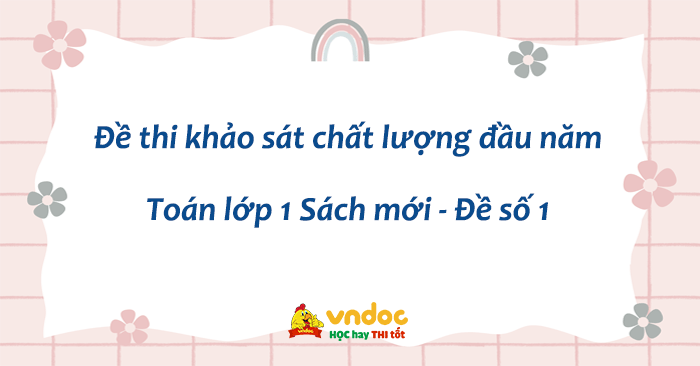 Đề thi khảo sát chất lượng đầu năm Toán lớp 1 Sách mới - Đề số 1