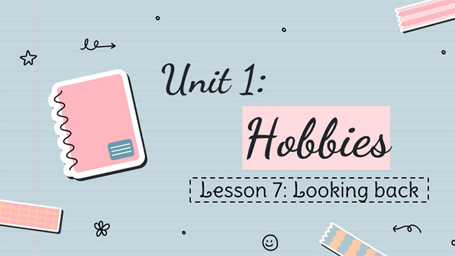 Giáo án Tiếng Anh 7 Unit 1: Looking Back