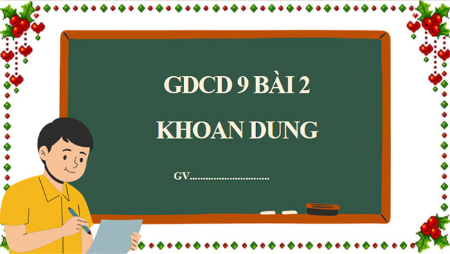 Giáo án PowerPoint Giáo dục công dân 9 Bài 2: Khoan dung